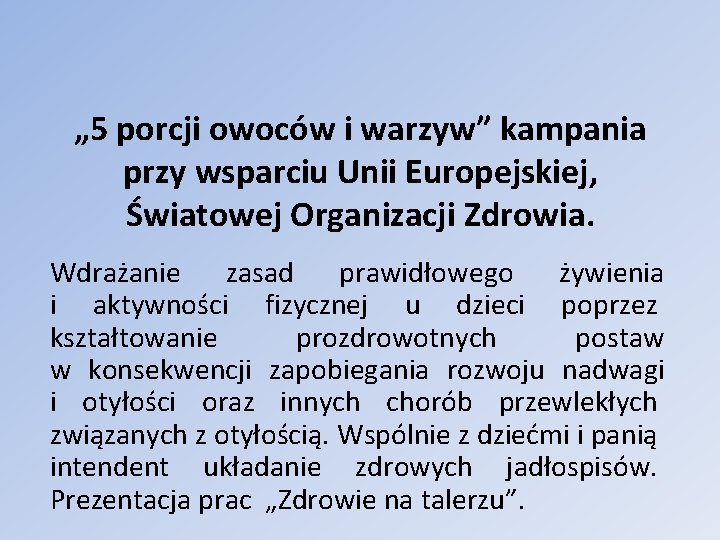 „ 5 porcji owoców i warzyw” kampania przy wsparciu Unii Europejskiej, Światowej Organizacji Zdrowia.