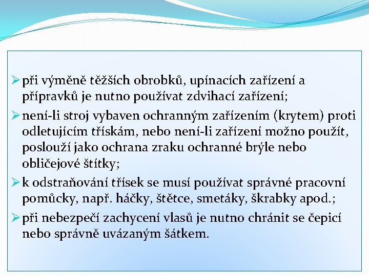 Ø při výměně těžších obrobků, upínacích zařízení a přípravků je nutno používat zdvihací zařízení;