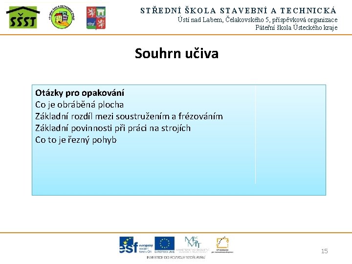 STŘEDNÍ ŠKOLA STAVEBNÍ A TECHNICKÁ Ústí nad Labem, Čelakovského 5, příspěvková organizace Páteřní škola