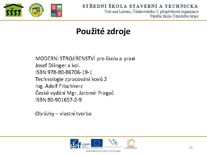 STŘEDNÍ ŠKOLA STAVEBNÍ A TECHNICKÁ Ústí nad Labem, Čelakovského 5, příspěvková organizace Páteřní škola