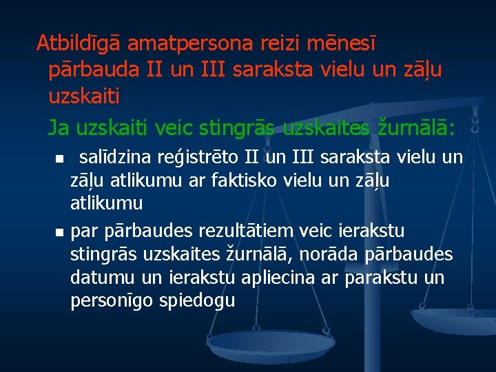  Atbildīgā amatpersona reizi mēnesī pārbauda II un III saraksta vielu un zāļu uzskaiti