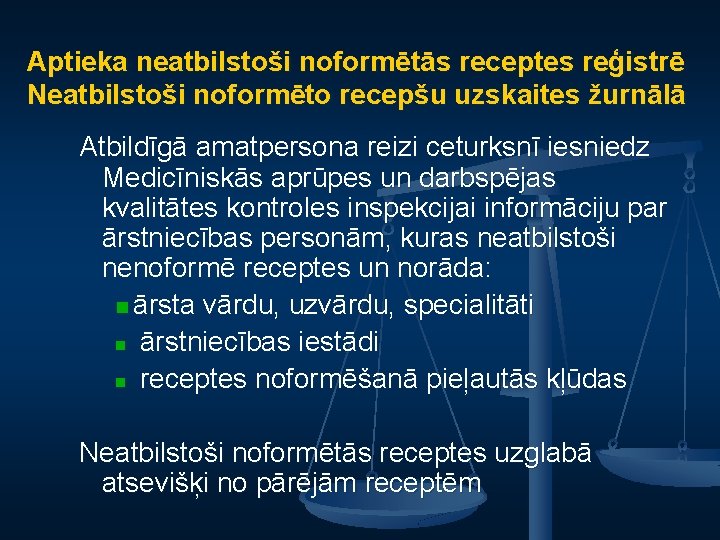 Aptieka neatbilstoši noformētās receptes reģistrē Neatbilstoši noformēto recepšu uzskaites žurnālā Atbildīgā amatpersona reizi ceturksnī