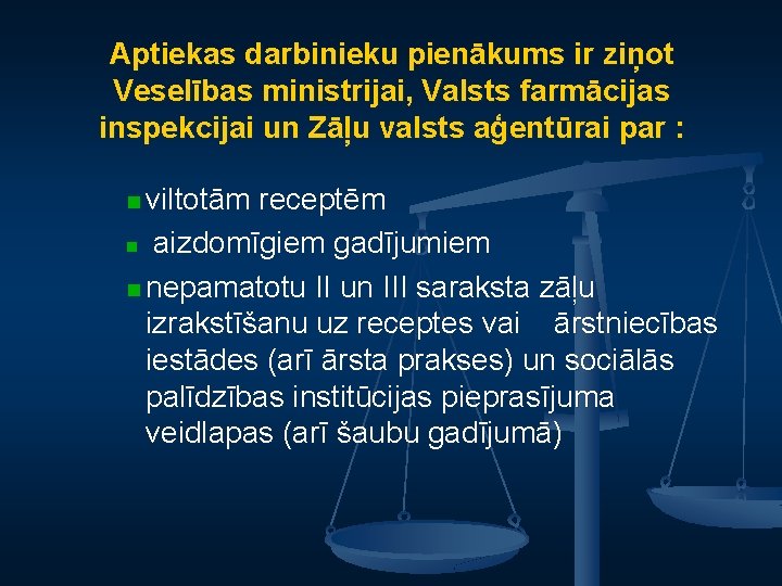 Aptiekas darbinieku pienākums ir ziņot Veselības ministrijai, Valsts farmācijas inspekcijai un Zāļu valsts aģentūrai