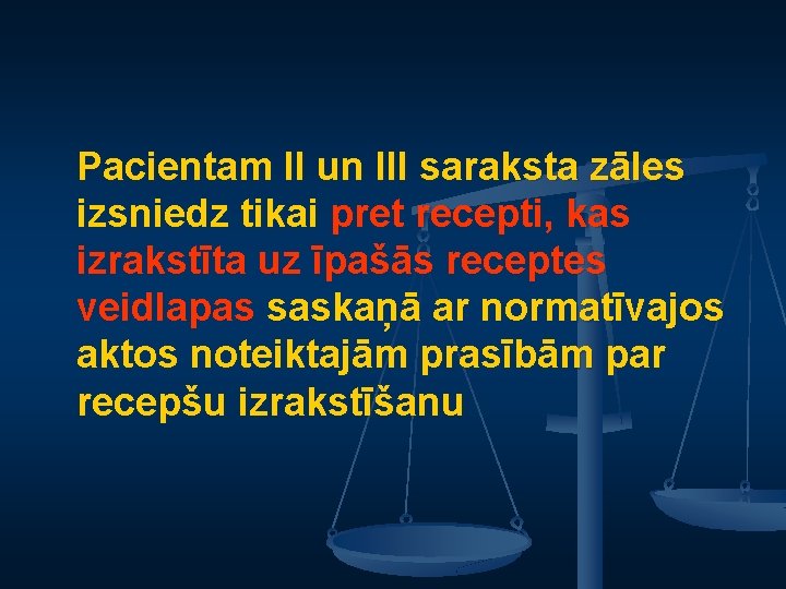 Pacientam II un III saraksta zāles izsniedz tikai pret recepti, kas izrakstīta uz īpašās