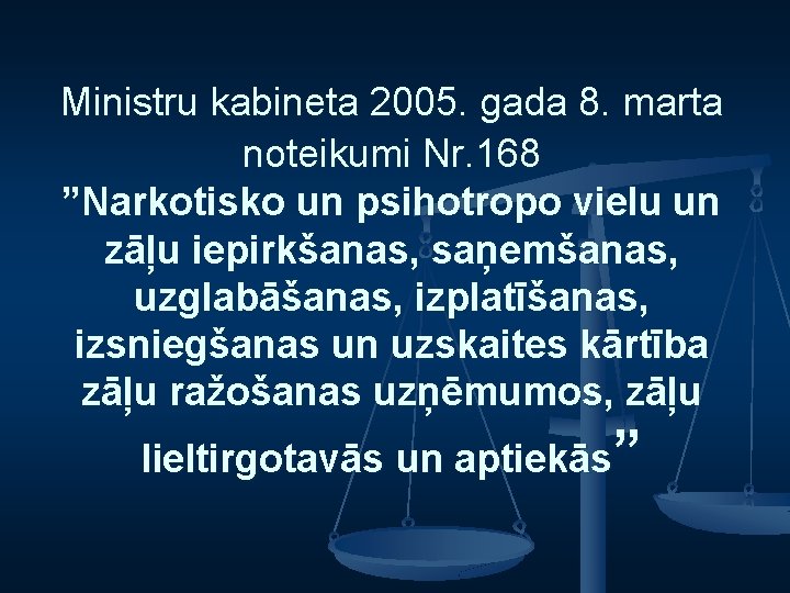 Ministru kabineta 2005. gada 8. marta noteikumi Nr. 168 ”Narkotisko un psihotropo vielu un