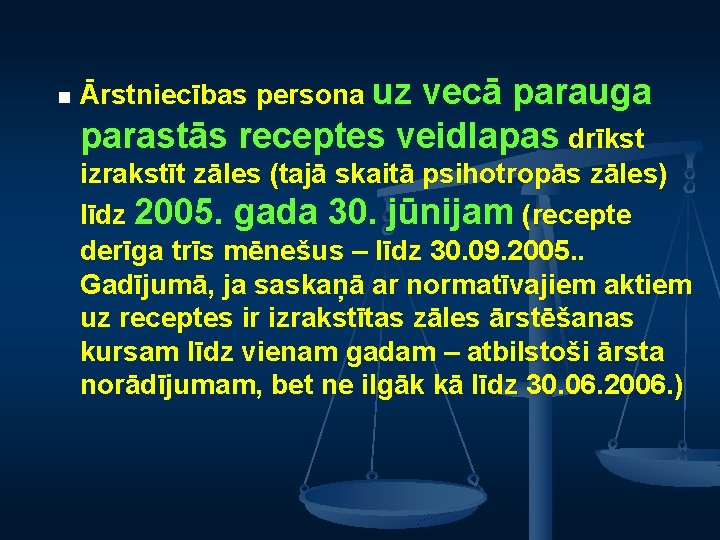 n Ārstniecības persona uz vecā parauga parastās receptes veidlapas drīkst izrakstīt zāles (tajā skaitā