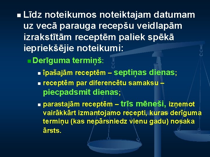 n Līdz noteikumos noteiktajam datumam uz vecā parauga recepšu veidlapām izrakstītām receptēm paliek spēkā