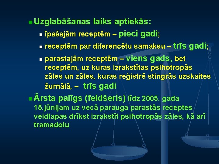 n Uzglabāšanas laiks aptiekās: n īpašajām receptēm – pieci gadi; n receptēm par diferencētu