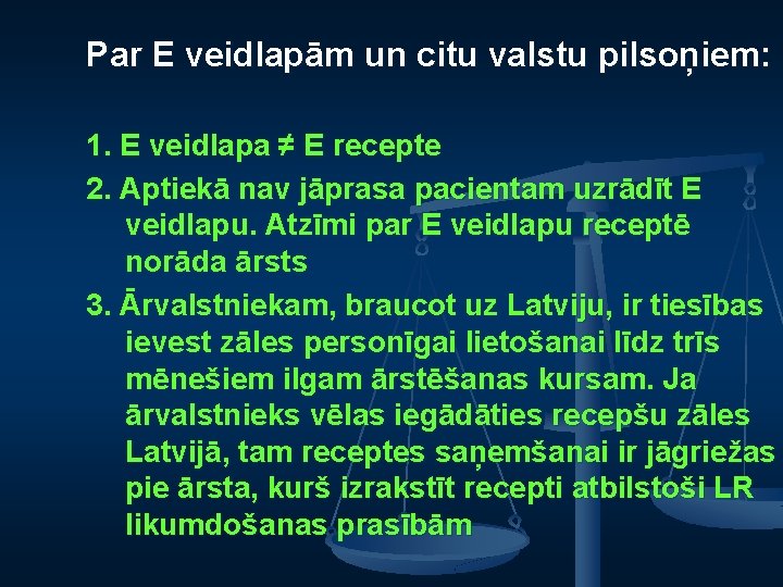 Par E veidlapām un citu valstu pilsoņiem: 1. E veidlapa ≠ E recepte 2.