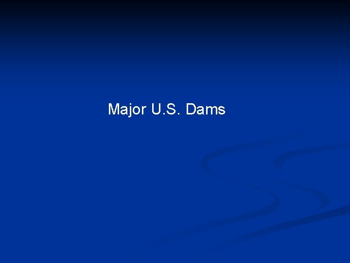 Major U. S. Dams 