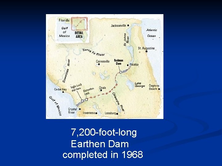 7, 200 -foot-long Earthen Dam completed in 1968 