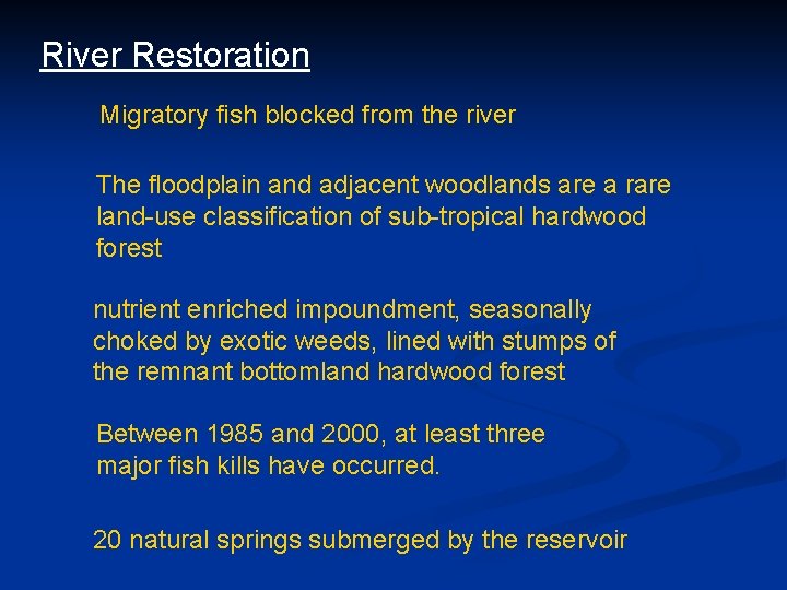 River Restoration Migratory fish blocked from the river The floodplain and adjacent woodlands are