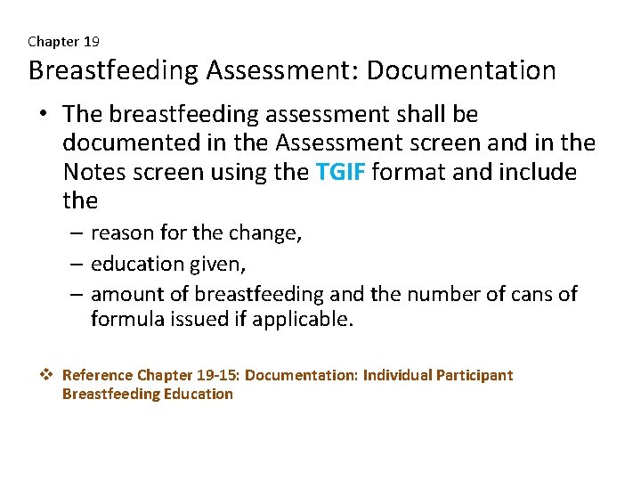 Chapter 19 Breastfeeding Assessment: Documentation • The breastfeeding assessment shall be documented in the