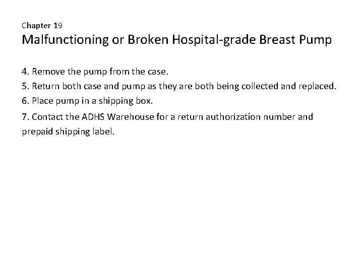 Chapter 19 Malfunctioning or Broken Hospital-grade Breast Pump 4. Remove the pump from the