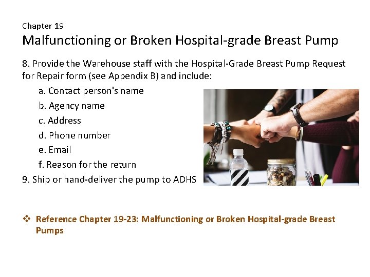 Chapter 19 Malfunctioning or Broken Hospital-grade Breast Pump 8. Provide the Warehouse staff with