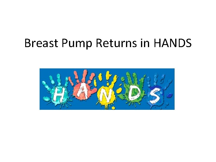 Breast Pump Returns in HANDS 