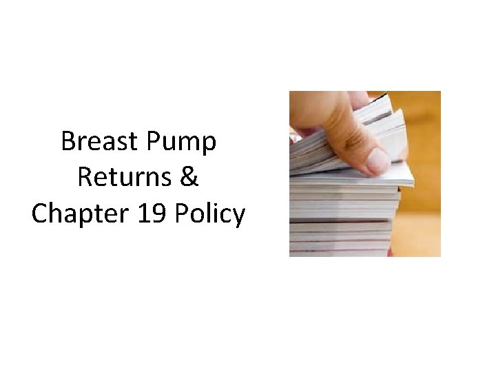 Breast Pump Returns & Chapter 19 Policy 