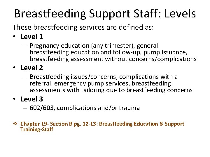 Breastfeeding Support Staff: Levels These breastfeeding services are defined as: • Level 1 –