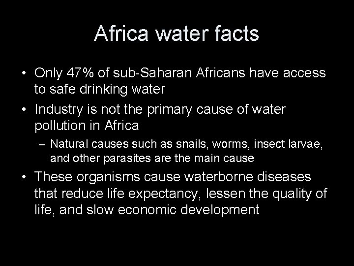 Africa water facts • Only 47% of sub-Saharan Africans have access to safe drinking