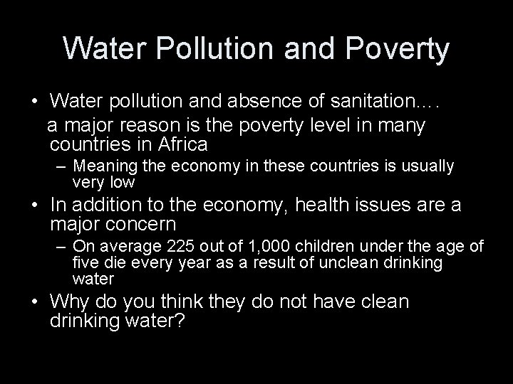 Water Pollution and Poverty • Water pollution and absence of sanitation…. a major reason