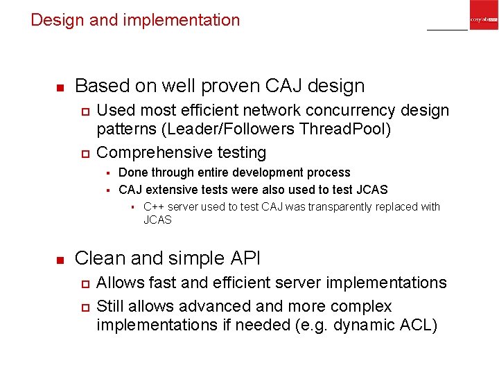 Design and implementation n Based on well proven CAJ design ¨ ¨ Used most