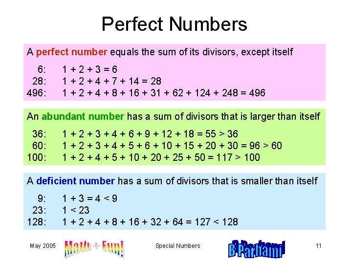Perfect Numbers A perfect number equals the sum of its divisors, except itself 6: