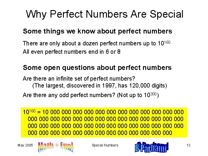 Why Perfect Numbers Are Special Some things we know about perfect numbers There are