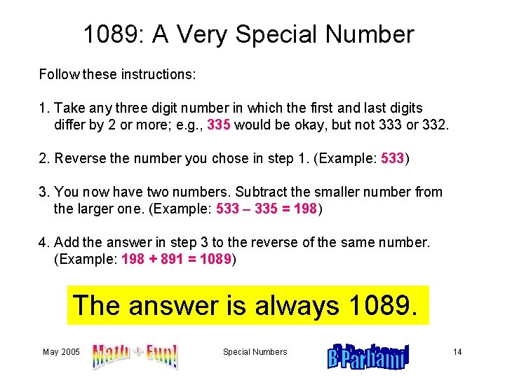 1089: A Very Special Number Follow these instructions: 1. Take any three digit number