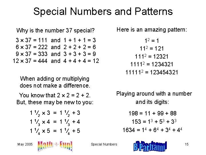 Special Numbers and Patterns Why is the number 37 special? 3 37 = 111