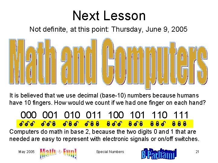 Next Lesson Not definite, at this point: Thursday, June 9, 2005 It is believed