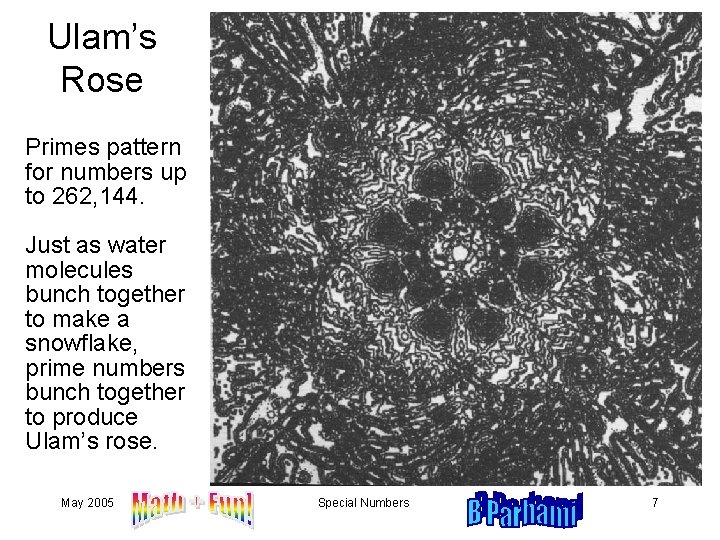 Ulam’s Rose Primes pattern for numbers up to 262, 144. Just as water molecules