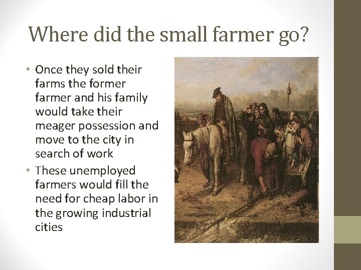 Where did the small farmer go? • Once they sold their farms the former