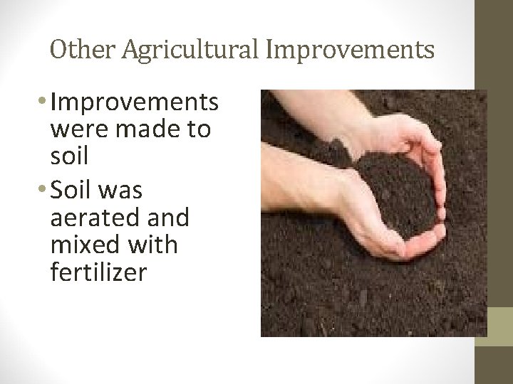Other Agricultural Improvements • Improvements were made to soil • Soil was aerated and