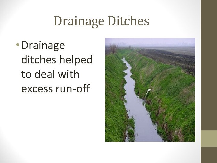 Drainage Ditches • Drainage ditches helped to deal with excess run-off 