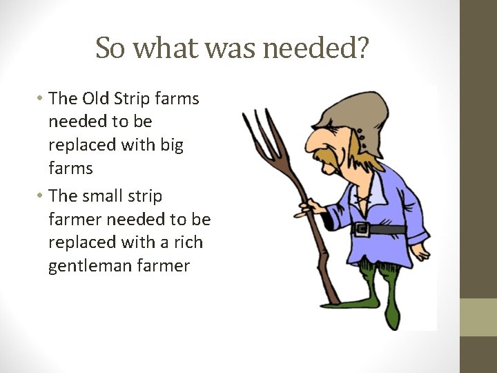 So what was needed? • The Old Strip farms needed to be replaced with