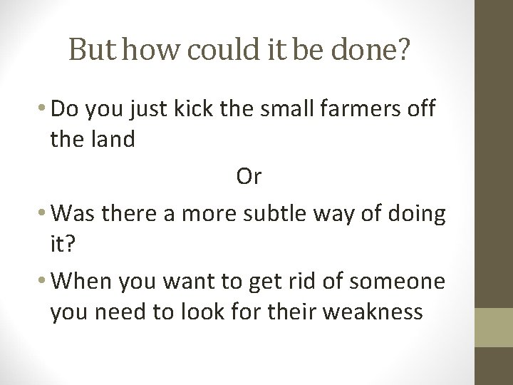 But how could it be done? • Do you just kick the small farmers