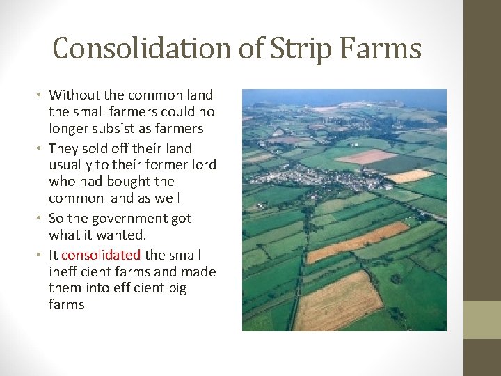 Consolidation of Strip Farms • Without the common land the small farmers could no