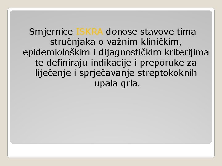 Smjernice ISKRA donose stavove tima stručnjaka o važnim kliničkim, epidemiološkim i dijagnostičkim kriterijima te