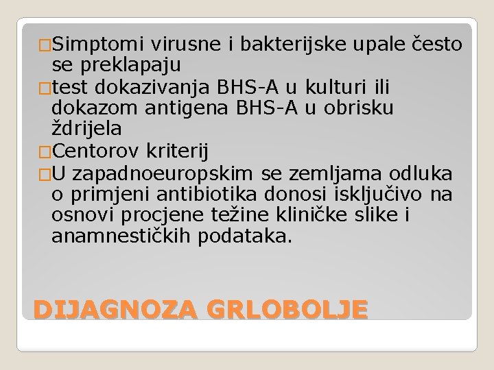�Simptomi virusne i bakterijske upale često se preklapaju �test dokazivanja BHS-A u kulturi ili