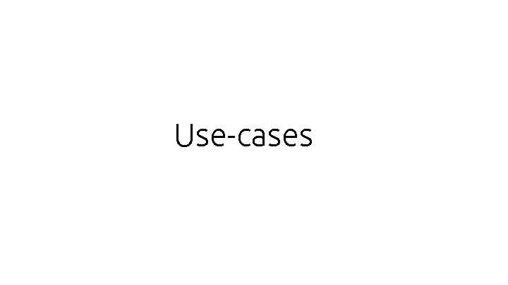 Use-cases 