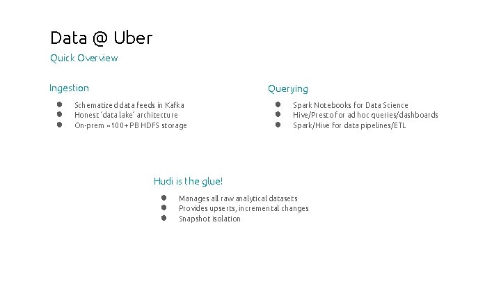 Data @ Uber Quick Overview Ingestion ● ● ● Querying Schematized data feeds in