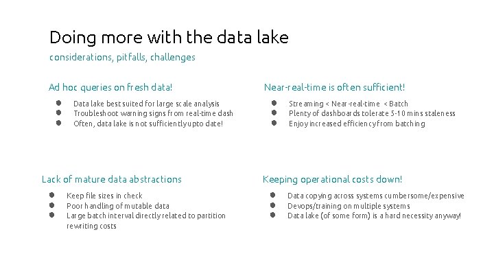 Doing more with the data lake considerations, pitfalls, challenges Ad hoc queries on fresh