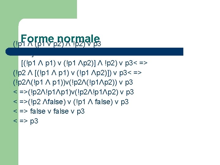 Forme normale (!p 1 Λ (p 1 v p 2) Λ !p 2) v