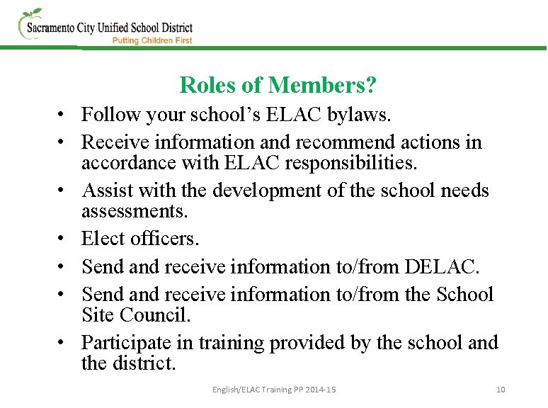 Roles of Members? • Follow your school’s ELAC bylaws. • Receive information and recommend