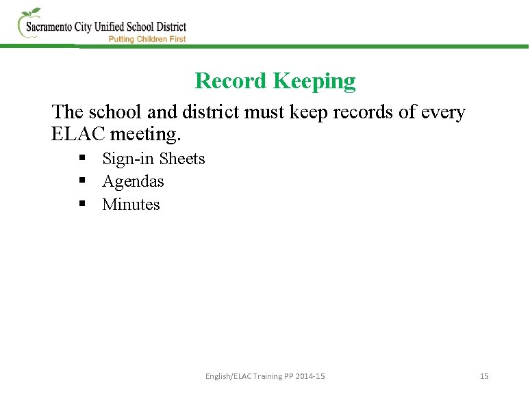 Record Keeping The school and district must keep records of every ELAC meeting. §