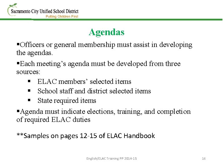 Agendas §Officers or general membership must assist in developing the agendas. §Each meeting’s agenda