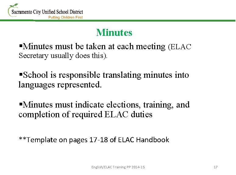 Minutes §Minutes must be taken at each meeting (ELAC Secretary usually does this). §School