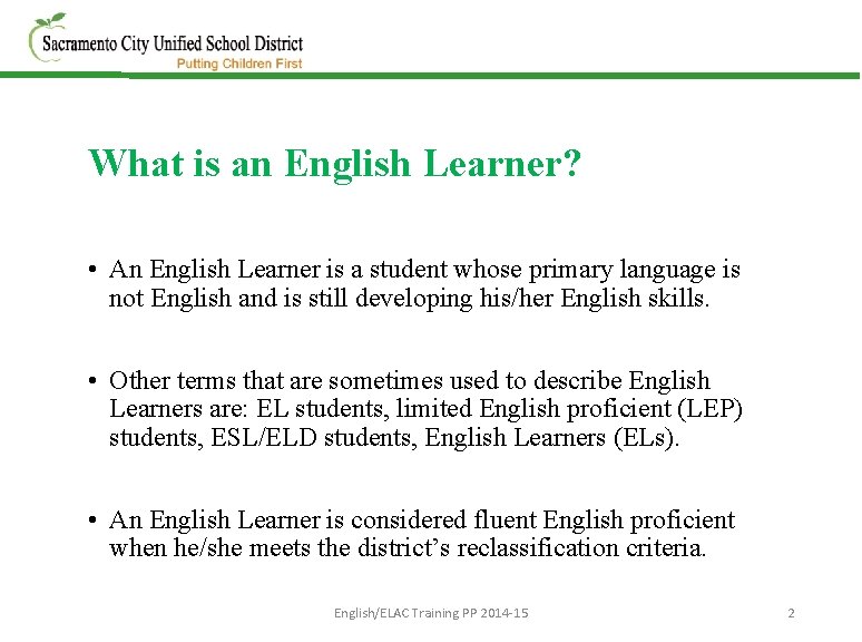 What is an English Learner? • An English Learner is a student whose primary