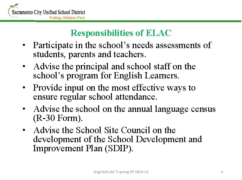  • • • Responsibilities of ELAC Participate in the school’s needs assessments of