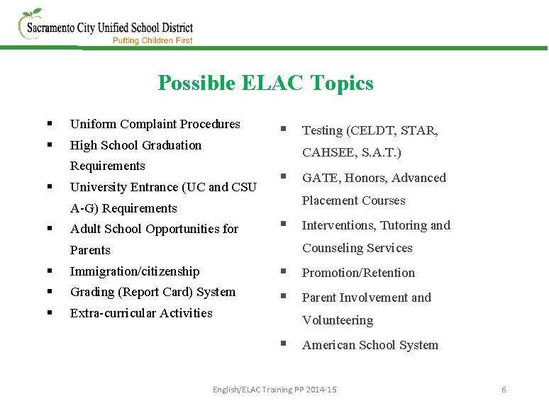 Possible ELAC Topics § Uniform Complaint Procedures § High School Graduation University Entrance (UC